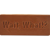 Wait, What!? - Chocochat Chocolates